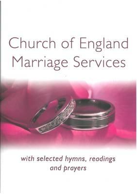 Church of England Marriage Services: With selected Hymns, Readings and Prayers Cover Image