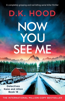Now You See Me: A completely gripping and nail-biting serial killer thriller (Detectives Kane and Alton #18) By D. K. Hood Cover Image