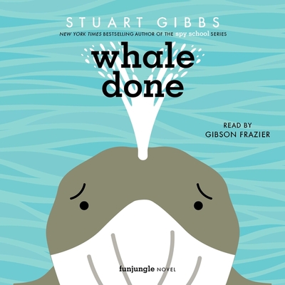 Whale Done (Funjungle) By Stuart Gibbs, Gibson Frazier (Read by) Cover Image
