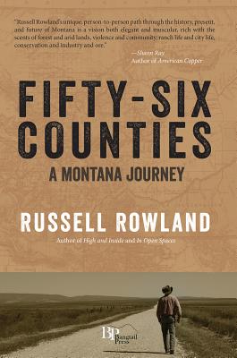 Fifty-Six Counties: A Montana Journey By Russell Rowland Cover Image