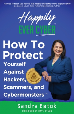 Happily Ever Cyber!: Protect Yourself Against Hackers, Scammers, and Cybermonsters Cover Image