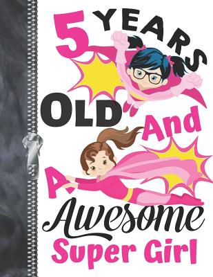 5 Years Old And A Awesome Super Girl: Doodling & Drawing Art Book Superhero Character Sketchbook For Girls Cover Image