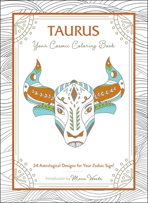 Taurus: Your Cosmic Coloring Book: 24 Astrological Designs for Your Zodiac Sign! By Mecca Woods Cover Image