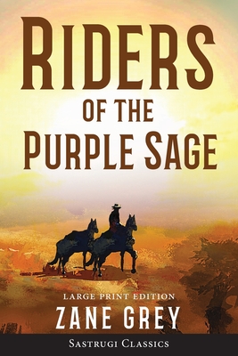 Riders of the Purple Sage (Annotated) LARGE PRINT By Zane Grey Cover Image