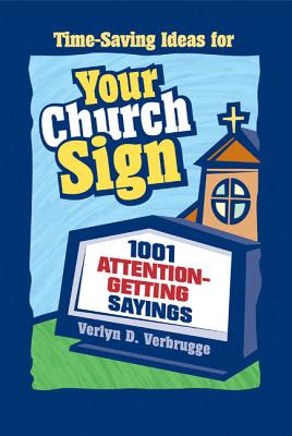Your Church Sign: 1001 Attention-Getting Sayings By Verlyn Verbrugge Cover Image