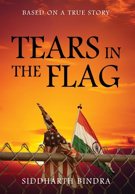 Tears in the Flag: Based on a True Story By Siddharth Bindra Cover Image