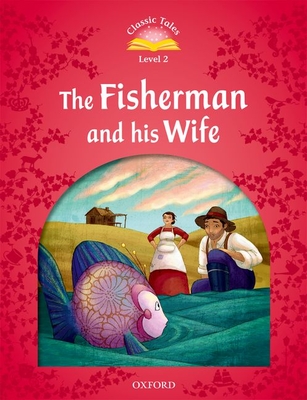 Classic Tales: Level 2: The Fisherman and His Wife (Classic Tales. Level 2) Cover Image