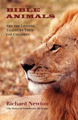 Bible Animals: And the Lessons Taught by Them for Children Cover Image