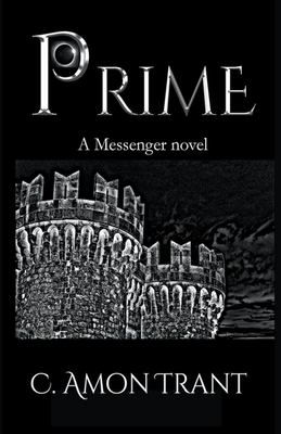Prime (Messenger #1) By C. Amon Trant Cover Image