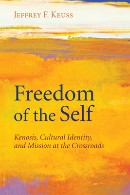 Freedom of the Self By Jeffrey F. Keuss Cover Image