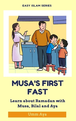 Musa and his First Fast: Learn about Ramadan with Musa, Bilal and Aya Cover Image