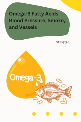 Omega-3 Fatty Acids Blood Pressure, Smoke, and Vessels Cover Image
