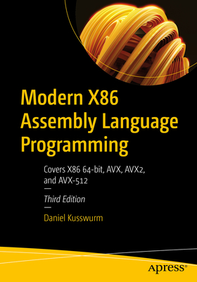 Modern X86 Assembly Language Programming: Covers X86 64-Bit, Avx, Avx2, and Avx-512 Cover Image