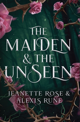 The Maiden & The Unseen: A Hades and Persephone Retelling By Alexis Rune, Rose Cover Image