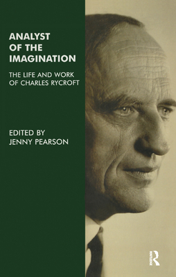 Analyst of the Imagination: The Life and Work of Charles Rycroft By Jenny Pearson Cover Image
