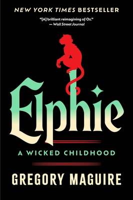 Elphie: A Wicked Childhood By Gregory Maguire Cover Image