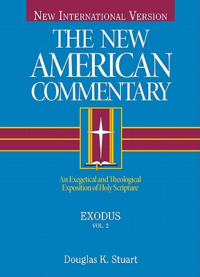 Exodus: An Exegetical and Theological Exposition of Holy Scripture (The New American Commentary #2) By Douglas  K. Stuart Cover Image
