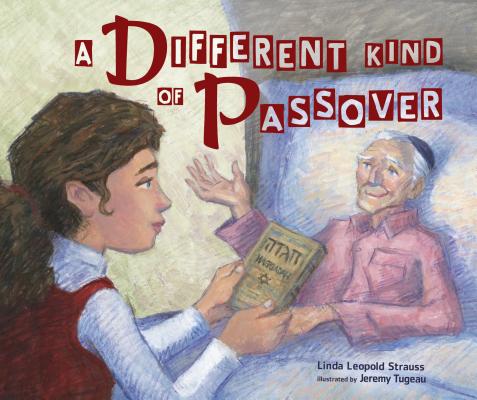 Different Kind of Passover By Linda Leopold Strauss, Jeremy Tugeau (Illustrator) Cover Image