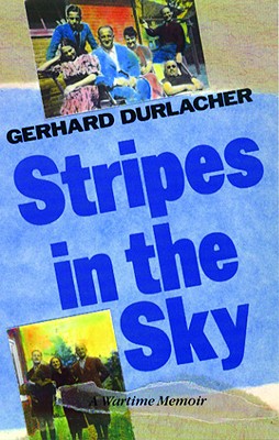 Stripes in the Sky: A Wartime Memoir By Gerhard Durlacher, Susan Massotty (Translator) Cover Image