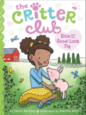 Ellie and the Good-Luck Pig (The Critter Club #10) By Callie Barkley, Marsha Riti (Illustrator) Cover Image