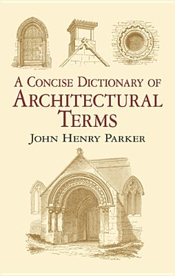 A Concise Dictionary of Architectural Terms: Illustrated (Dover Architecture) Cover Image