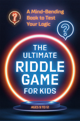 The Ultimate Riddle Game for Kids: A Mind-Bending Book to Test Your Logic By Zeitgeist Cover Image