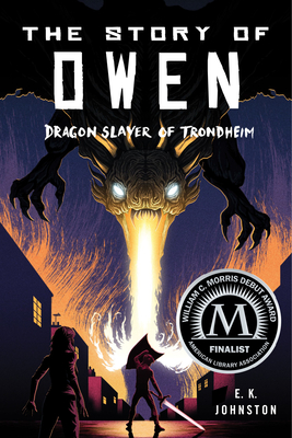 The Story of Owen: Dragon Slayer of Trondheim Cover Image