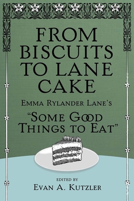 From Biscuits to Lane Cake: Emma Rylander Lane's Some Good Things to Eat (Food and the American South)