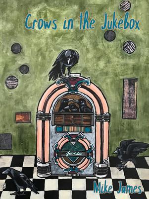 Crows in the Jukebox: Poems (Harmony) By Mike James Cover Image