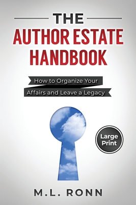 The Author Estate Handbook: How to Organize Your Affairs and Leave a Legacy (Large Print Edition) (Author Level Up #17)