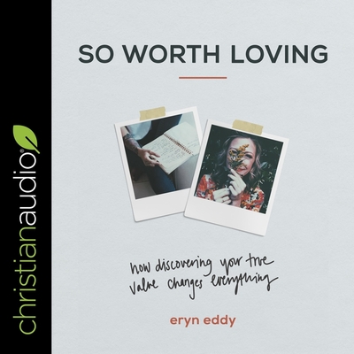So Worth Loving: How Discovering Your True Value Changes Everything cover