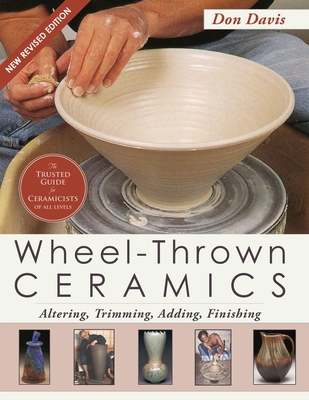 Wheel-Thrown Ceramics: Altering, Trimming, Adding, Finishing (A Lark Ceramics Book) Cover Image