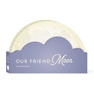 Our Friend Moon (Full Circle Books) By Lea Redmond, Regina Shklovsky (Illustrator) Cover Image