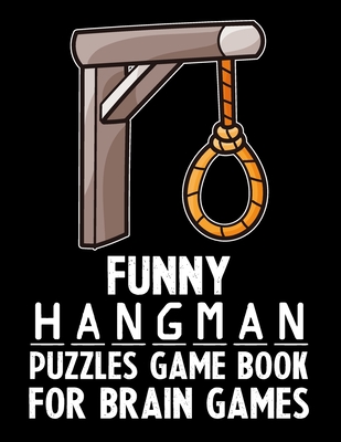 Funny Hangman Puzzles Game Book For Brain Games: The Ultimate Hangman Brain  Game Book. The Hangman Game Book to Flex Your Mind. (Paperback) | Mr.  Mopps' Children's Books