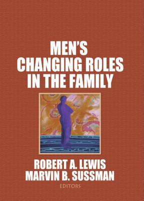 Men's Changing Roles in the Family By Robert A. Lewis, Marvin B. Sussman Cover Image