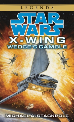 Wedge's Gamble: Star Wars Legends (X-Wing) (Star Wars: Rogue Squadron- Legends #2)