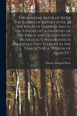 The Mineral Baths of Bath. The Bathes of Bathe's Ayde in the Reign of Charles 2nd as Illustrated by a Drawing of the King's and Queen's Bath (signed) Cover Image