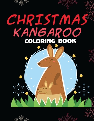 Christmas Kangaroo Coloring Book: for Kids Ages 4-8 Learn Fun Facts and Color Hand Drawn Illustrations Preschool Kindergarten Educational Coloring Boo By Kangaroo Lovers Cover Image