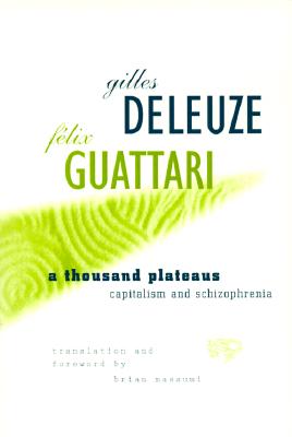 A Thousand Plateaus: Capitalism and Schizophrenia Cover Image