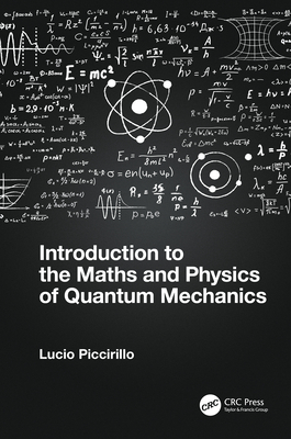 Introduction to the Maths and Physics of Quantum Mechanics | Book
