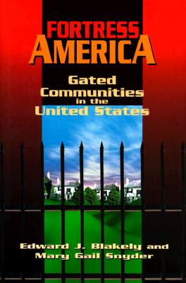 Fortress America: Gated Communities in the United States By Edward J. Blakely, Mary Gail Snyder Cover Image