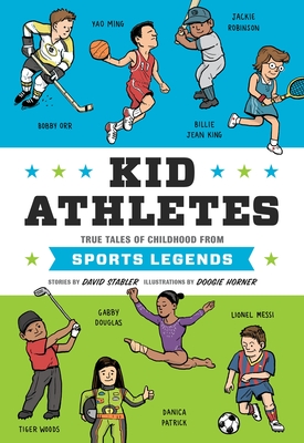 Kid Athletes: True Tales of Childhood from Sports Legends (Kid Legends #2)