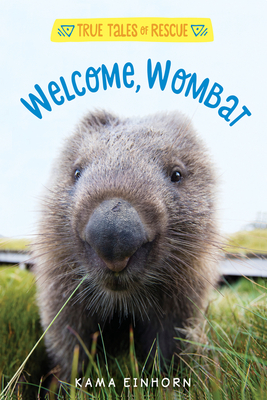 Welcome, Wombat (True Tales of Rescue)