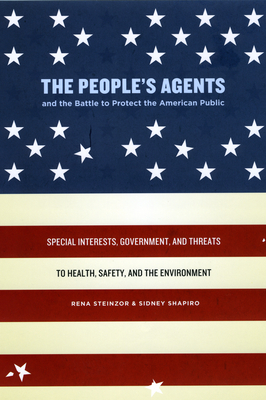 The People's Agents and the Battle to Protect the American Public: Special Interests, Government, and Threats to Health, Safety, and the Environment Cover Image