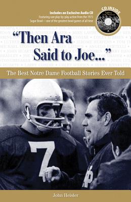 "Then Ara Said to Joe. . .": The Best Notre Dame Football Stories Ever Told (Best Sports Stories Ever Told)