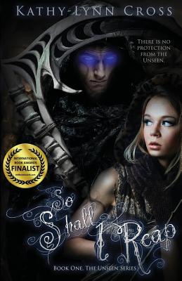So Shall I Reap: Book One The Unseen Series By Kathy-Lynn Cross Cover Image