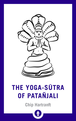 The Yoga-Sutra of Patanjali: A New Translation with Commentary (Shambhala Pocket Library) By Chip Hartranft Cover Image