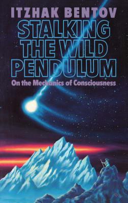 Stalking the Wild Pendulum: On the Mechanics of Consciousness Cover Image