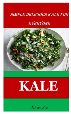 Kale: Simple Delicious Kale For Everyone Cover Image