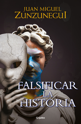 Falsificar la historia / Falsifying History By Juan Miguel Zunzunegui Cover Image